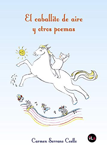 Beispielbild fr EL CABALLITO DE AIRE Y OTROS POEMAS zum Verkauf von KALAMO LIBROS, S.L.