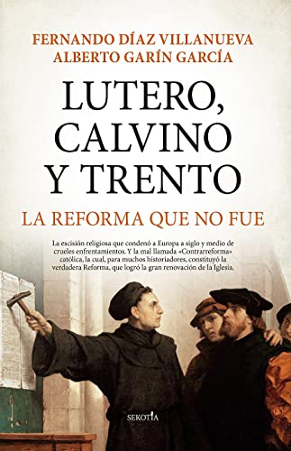 Imagen de archivo de LUTERO, CALVINO Y TRENTO. LA REFORMA QUE NO FUE a la venta por KALAMO LIBROS, S.L.