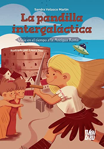 Stock image for LA PANDILLA INTERGALCTICA: VIAJE EN ELTIEMPO A LA ANTIGUA ROMA for sale by KALAMO LIBROS, S.L.