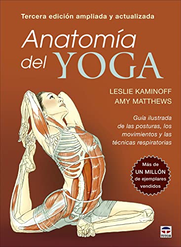 Imagen de archivo de ANATOMA DEL YOGA. GUA ILUSTRADA DE LAS POSTURAS, LOS MOVIMIENTOS Y LAS TCNICAS RESPIRATORIAS a la venta por KALAMO LIBROS, S.L.