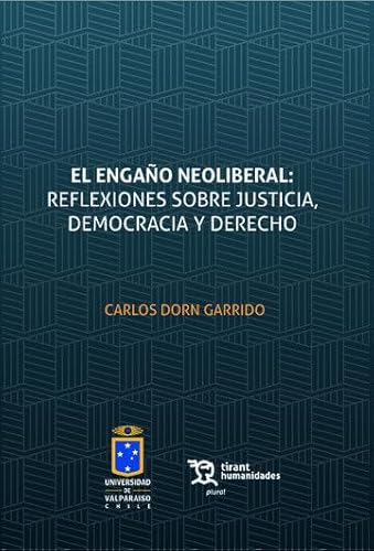 9788418656026: El engao neoliberal: reflexiones sobre justicia, democracia y Derecho.