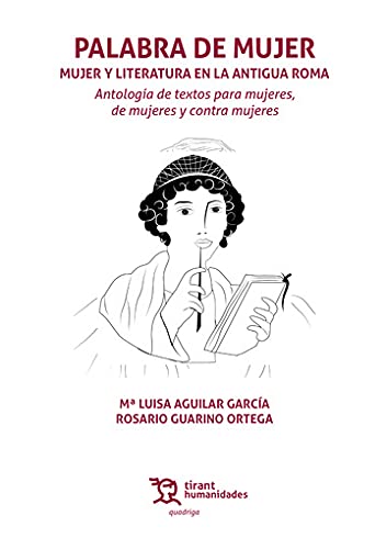 Imagen de archivo de PALABRA DE MUJER: MUJER Y LITERATURA EN LA ANTIGUA ROMA a la venta por KALAMO LIBROS, S.L.