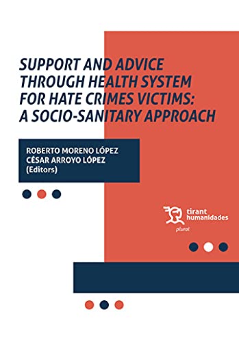 Imagen de archivo de SUPPORT AND ADVICE THROUGH HEALTH SYSTEM FOR HATE CRIMES VICTIMS: A SOCIO-SANITARY APPROACH a la venta por KALAMO LIBROS, S.L.