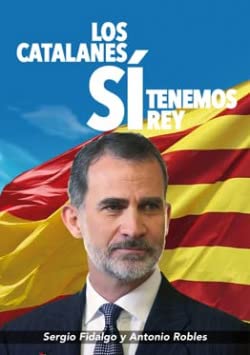 Imagen de archivo de Los catalanes S tenemos Rey: Felipe VI a la venta por medimops