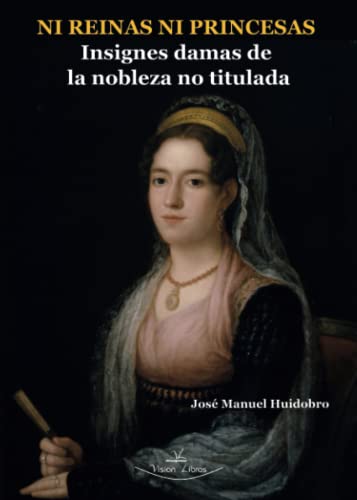 Stock image for Ni reinas ni princesas: Insignes damas de la nobleza no titulada (Spanish Edition) for sale by GF Books, Inc.
