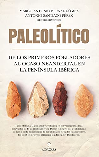 Stock image for PALEOLTICO. DE LOS PRIMEROS POBLADORES AL OCASO NEANDERTAL EN LA PENNSULA IBR for sale by Librerias Prometeo y Proteo