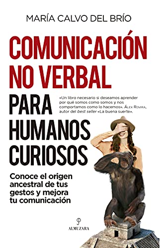 Imagen de archivo de Comunicacin no verbal para humanos curiosos: Conoce el origen ancestral de tus gestos y mejora tu comunicacin (Spanish Edition) a la venta por Irish Booksellers