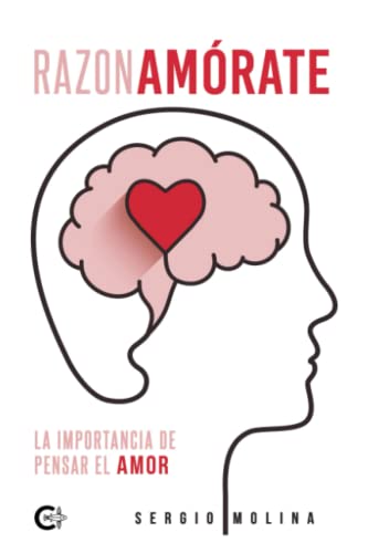 Razonamórate: La importancia de pensar el amor (Spanish Edition) - Molina,  Sergio: 9788418722073 - AbeBooks