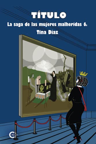 Beispielbild fr T�TULO: LA SAGA DE LAS MUJERES HERIDAS 6 (Spanish Edition) zum Verkauf von Housing Works Online Bookstore