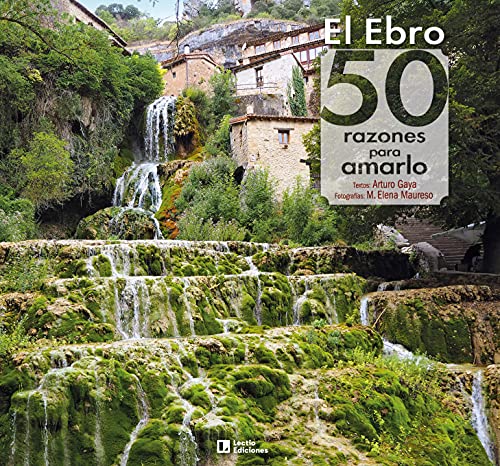 Imagen de archivo de EL EBRO: 50 RAZONES PARA AMARLO. a la venta por KALAMO LIBROS, S.L.
