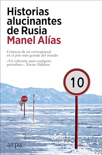 Imagen de archivo de Historias alucinantes de Rusia: Crnicas de un corresponsal en el pas ms grande del mundo (Ensayo) a la venta por medimops