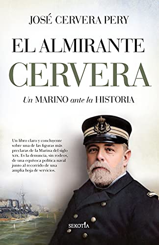 Imagen de archivo de EL ALMIRANTE CERVERA. UN MARINO ANTE LA HISTORIA a la venta por KALAMO LIBROS, S.L.