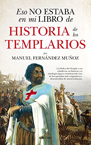 9788418757549: Eso No Estaba En Mi Libro De Historia De Los Templarios