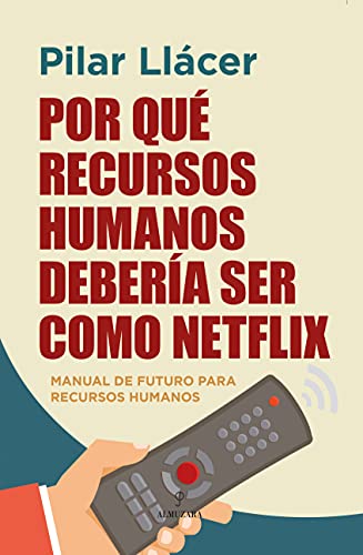 Stock image for Por qu? Recursos Humanos deber?a ser como Netflix: Manual de futuro para Recursos Humanos (Spanish Edition) for sale by SecondSale