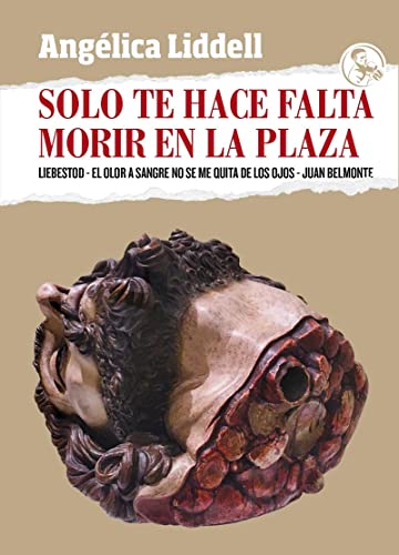 Stock image for SOLO TE HACE FALTA MORIR EN LA PLAZA: LIEBESTOD . EL OLOR A SANGRE NO SE ME QUITA DE LOS OJOS . JUAN BELMONTE for sale by KALAMO LIBROS, S.L.