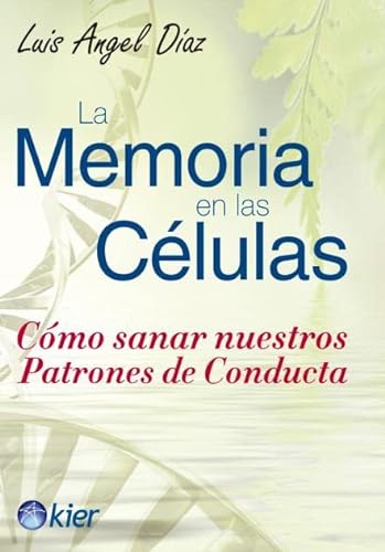 Stock image for LA MEMORIA EN LAS CELULAS. COMO SANAR NUESTROS PATRONES DE CONDUCTA for sale by KALAMO LIBROS, S.L.