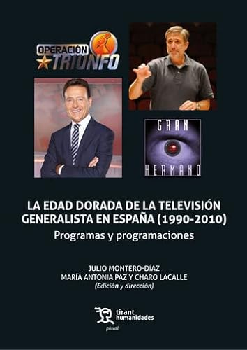 Beispielbild fr LA EDAD DORADA DE LA TELEVISIN GENERALISTA EN ESPAA (1990-2010) zum Verkauf von Antrtica