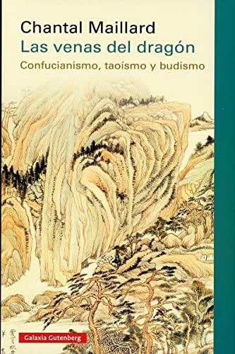 Imagen de archivo de Las venas del dragn: Confucianismo, taosmo y budismo (Ensayo) a la venta por medimops