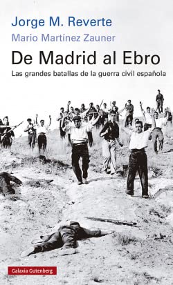 Imagen de archivo de DE MADRID AL EBRO. LAS GRANDES BATALLAS DE LA GUERRA CIVIL ESPAOLA a la venta por KALAMO LIBROS, S.L.