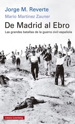 Stock image for DE MADRID AL EBRO. LAS GRANDES BATALLAS DE LA GUERRA CIVIL ESPAOLA for sale by KALAMO LIBROS, S.L.