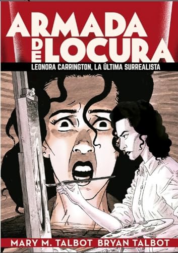 Stock image for ARMADA DE LOCURA. LEONARA CARRINGTON, LA LTIMA SURREALISTA for sale by KALAMO LIBROS, S.L.
