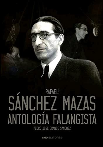 Imagen de archivo de RAFAEL SNCHEZ MAZAS. ANTOLOGA FALANGISTA. a la venta por KALAMO LIBROS, S.L.