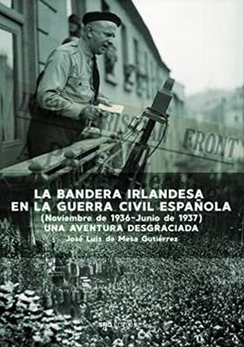 Stock image for LA BANDERA IRLANDESA EN LA GUERRA CIVIL ESPAOLA. for sale by KALAMO LIBROS, S.L.
