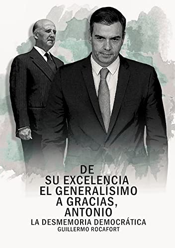 Imagen de archivo de DE SU EXCELENCIA EL GENERALSIMO A GRACIAS, ANTONIO. LA DESMEMORIA DEMOCRTICA a la venta por KALAMO LIBROS, S.L.