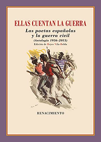 Imagen de archivo de ELLAS CUENTAN LA GUERRA. LAS POETAS ESPAOLAS Y LA GUERRA CIVIL (ANTOLOGIA 1936-2013) a la venta por KALAMO LIBROS, S.L.