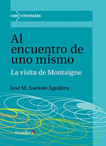 Beispielbild fr AL ENCUENTRO DE UNO MISMO. LA VISITA DE MONTAIGNE zum Verkauf von KALAMO LIBROS, S.L.