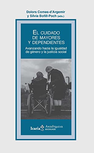 Imagen de archivo de CUIDADO DE LOS MAYORES Y DEPENDIENTES, EL /AVANZANDO HACIA LA IGUALDAD DE GENERO Y LA JUSTICIA SOCIA a la venta por Siglo Actual libros