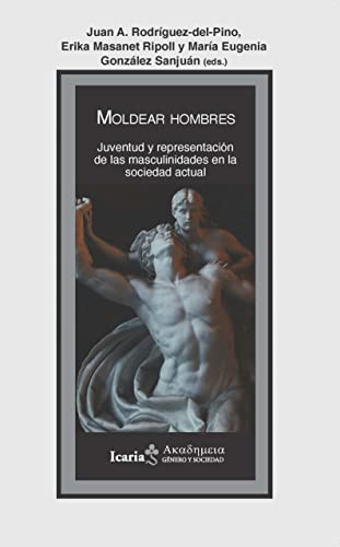 Stock image for MOLDEAR HOMBRES. JUVENTUD Y REPRESENTACION DE LAS MASCULINIDADES EN LA SOCIEDAD ACTUAL for sale by KALAMO LIBROS, S.L.