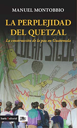 Stock image for LA PERPLEJIDAD DEL QUETZAL. LA CONSTRUCCION DE LA PAZ EN GUATEMALA for sale by KALAMO LIBROS, S.L.