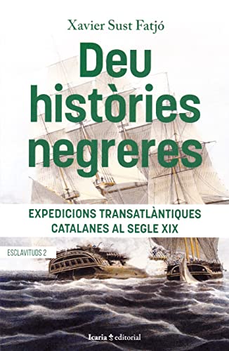 9788418826702: DEU HISTRIES NEGRERES: Expediciones transatlantiques catalanes al segle XIX: 2 (Esclavitudes)