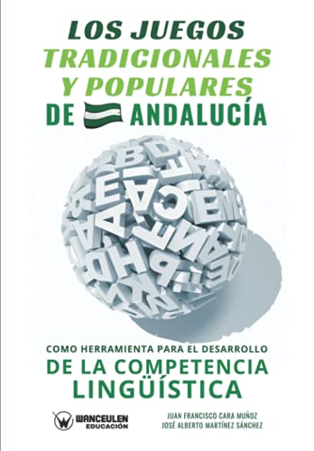 Imagen de archivo de Los juegos tradicionales y populares de Andaluca como herramienta para el desarrollo de la competencia lingstica (Spanish Edition) a la venta por Lucky's Textbooks