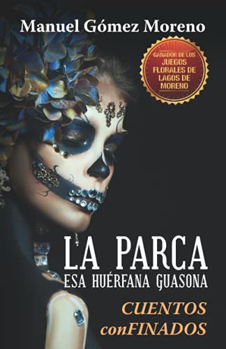 Imagen de archivo de La Parca, esa hurfana guasona: (Cuentos CONfinados (Spanish Edition) a la venta por Books Unplugged