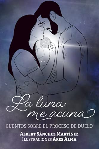 Stock image for La luna me acuna: Cuentos sobre el proceso de duelo (Spanish Edition) for sale by GF Books, Inc.