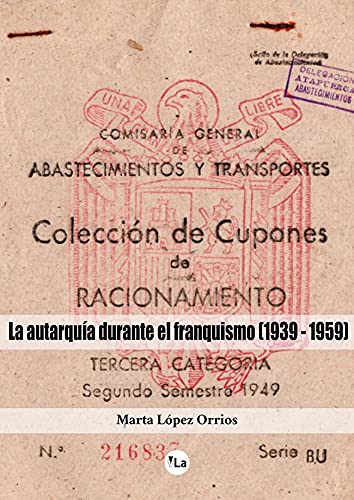 Beispielbild fr LA AUTARQUA DURANTE EL FRANQUISMO (1939-1959) zum Verkauf von KALAMO LIBROS, S.L.