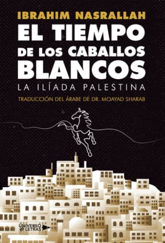 Beispielbild fr El Tiempo de los Caballos Blancos: La ilada palestina zum Verkauf von medimops