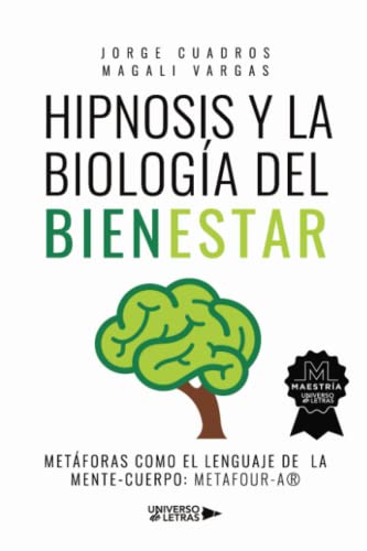 Stock image for Hipnosis y la Biologa del Bienestar: Metforas como el lenguaje de la Mente-Cuerpo: metaFour-a (Spanish Edition) for sale by GF Books, Inc.