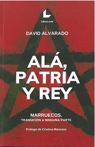 Beispielbild fr AL, PATRIA Y REY. MARRUECOS, TRANSICIN A NINGUNA PARTE zum Verkauf von KALAMO LIBROS, S.L.