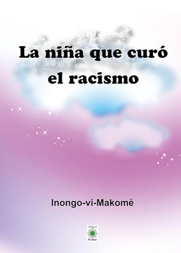 Imagen de archivo de LA NIA QUE CURO EL RACISMO a la venta por Zilis Select Books