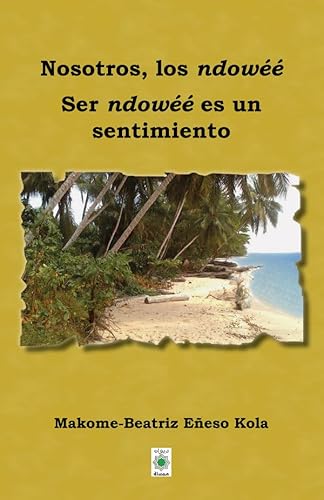 Imagen de archivo de NOSOTROS LOS NDOWEE SER NDOWEE ES UN SENTIMIENTO a la venta por Zilis Select Books