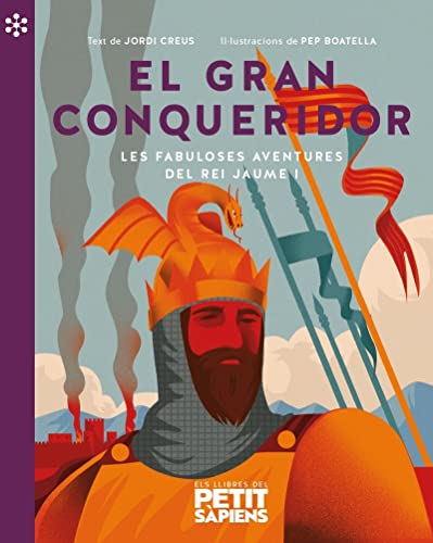 Imagen de archivo de El gran conqueridor: Les fabuloses aventures del rei Jaume I (Els llibres del Petit Spiens, Band 1) a la venta por medimops