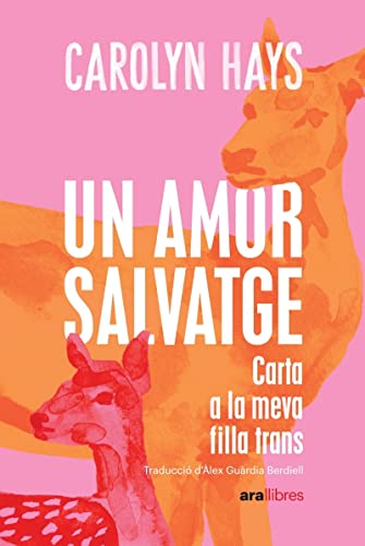 Stock image for UN AMOR SALVATGE. CARTA A LA MEVA FILLA TRANS for sale by KALAMO LIBROS, S.L.