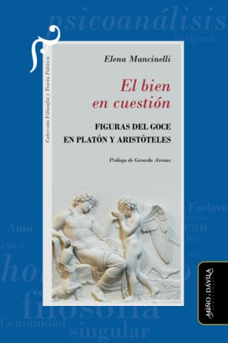 Stock image for El bien en cuestin: Figuras del goce en Platn y Aristteles -Language: spanish for sale by GreatBookPrices