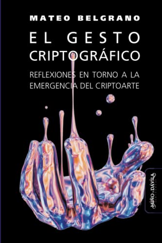 Stock image for El gesto criptogrfico: Reflexiones en torno a la emergencia del criptoarte (CAEZ_Coleccin Artes en Zig Zag) (Spanish Edition) for sale by Books Unplugged