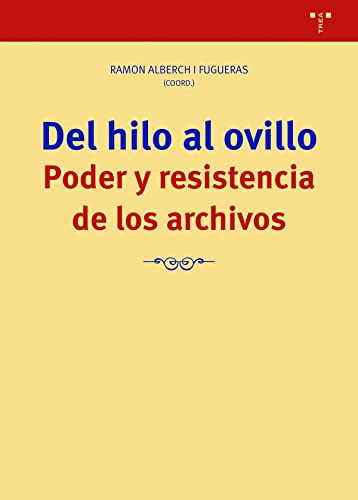 Stock image for Del hilo al ovillo. Poder y resistencia de los archivos for sale by Agapea Libros