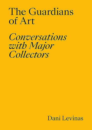 Stock image for The Guardians of Art: Conversations with Major Collectors for sale by Wonder Book