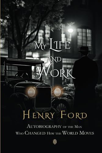 Beispielbild fr My Life and Work | Autobiography of the Man Who Changed How the World Moves zum Verkauf von Books Unplugged